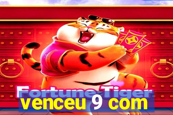 venceu 9 com